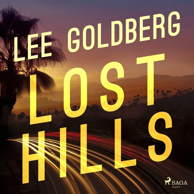 Lost Hills; Lee Goldberg, Lo Tamborini, Kerstin Magnusson