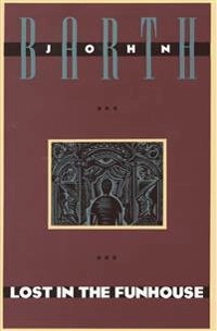 Lost in the funhouse : fiction for print, tape, live voice; John Barth; 1988