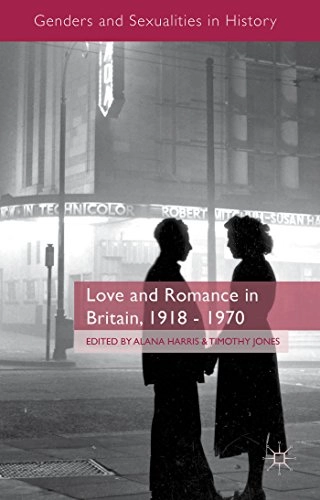 Love and Romance in Britain, 1918 - 1970; A Harris, T Jones; 2014