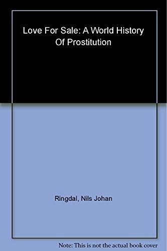Love for Sale: A World History of Prostitution; Nils Johan Ringdal; 2004