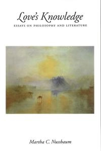 Love's knowledge : essays on philosophy and literature; Martha Craven Nussbaum; 1990