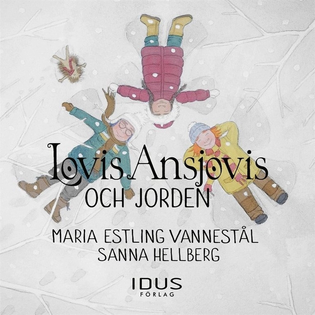 Lovis Ansjovis och jorden; Maria Estling Vannestål, Sanna Estling Vannestål, Mikael Rosengren
