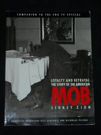 Loyalty and Betrayal: The Story of the American MobA lookout book; Sidney Zion; 1994
