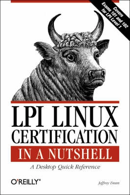 LPI Linux certification in a nutshell : a desktop quick reference; Jeffrey Dean; 2001