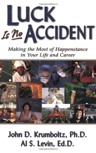 Luck is no accident : making the most of happenstance in your life and career; John D. Krumboltz; 2004