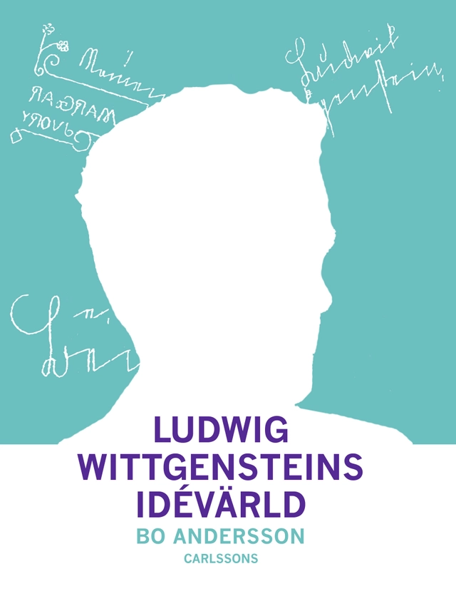 Ludwig Wittgensteins idévärld; Bo Andersson; 2011