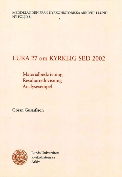 Luka 27 om Kyrklig Sed 2002: Materialbeskrivning, resultatredovisning, analysexempel; Göran Gustafsson; 2003