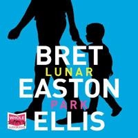 Lunar Park; Bret Easton Ellis; 2019