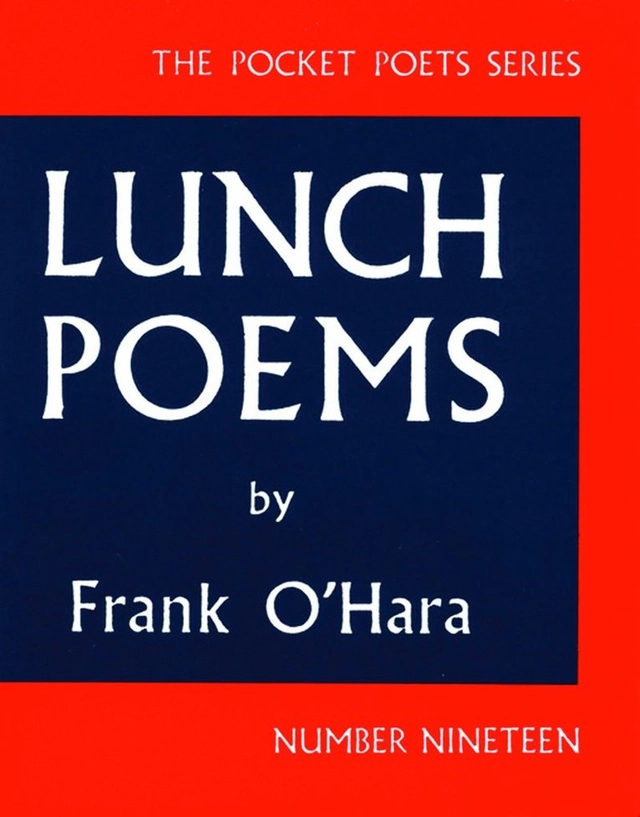 Lunch poems; Frank O'Hara; 2014
