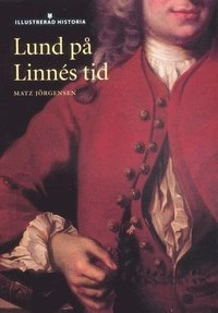 Lund på Linnés tid; Matz Jörgensen; 1999
