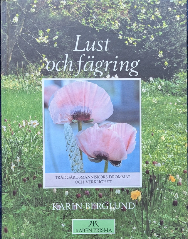 Lust och fägring : trädgårdsmänniskors drömmar och verklighet; Karin Berglund; 1994
