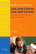 Lust zum Lehren, Lust zum Lernen : Fremdsprachen von Anfang an anders unterrichten; Wolfgang Butzkamm; 2012