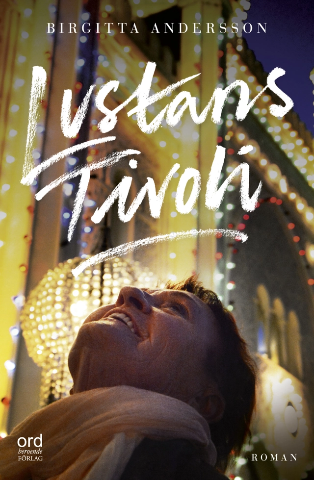Lustans tivoli; Birgitta Andersson; 2016