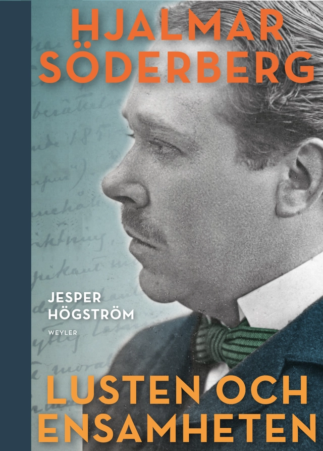 Lusten och ensamheten : en biografi över Hjalmar Söderberg; Jesper Högström; 2017