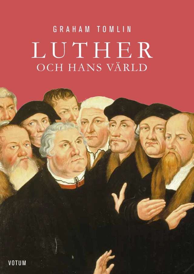 Luther och hans värld; Graham Tomlin; 2017