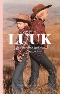 Luuk : får man göra slut med sitt syskon?; Kristian Luuk, Martin Luuk; 2015