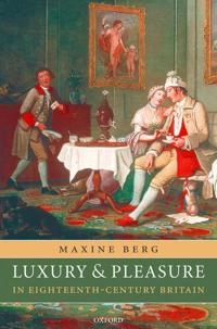 Luxury and pleasure in eighteenth-century Britain; Maxine Berg; 2007