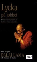 Lycka på jobbet : en handbok i konsten att finna mening i arbetet; Dalai Lama; 2005