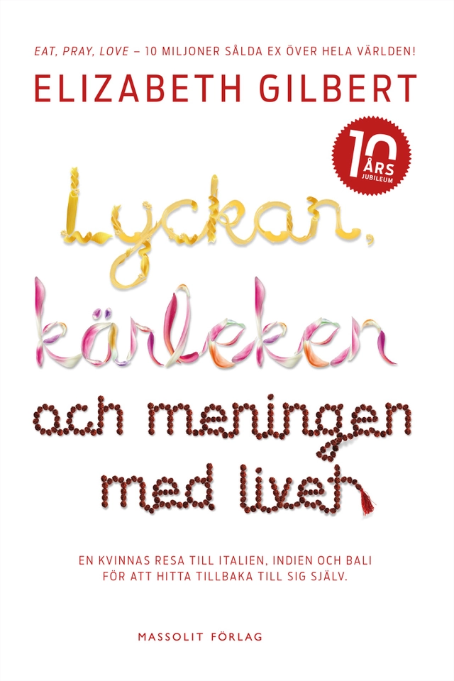 Lyckan, kärleken och meningen med livet; Elizabeth Gilbert; 2016