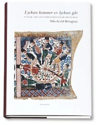 Lyckan kommer, lyckan går : tankar, ord och föreställningar om lyckan; Nils-Arvid Bringéus; 2004