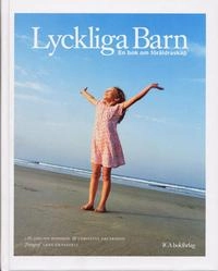 Lyckliga barn : en bok om föräldraskap; Christina Oscarsson, Jorunn Hansson; 2005