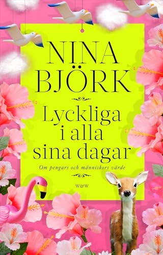 Lyckliga i alla sina dagar : om pengars och människors värde; Nina Björk; 2012