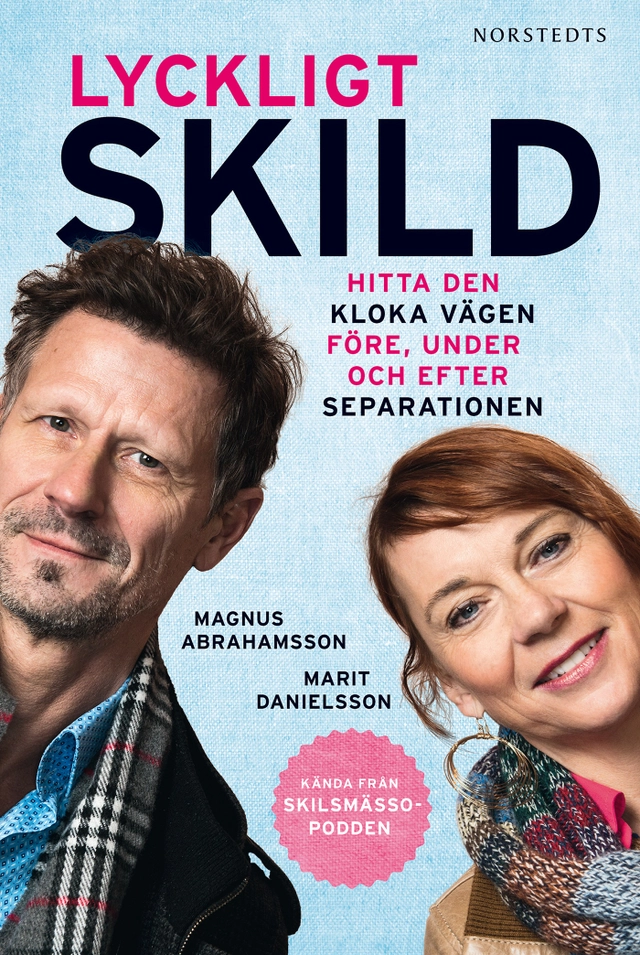 Lyckligt skild : hitta den kloka vägen före, under och efter separationen; Magnus Abrahamsson, Marit Danielsson; 2017