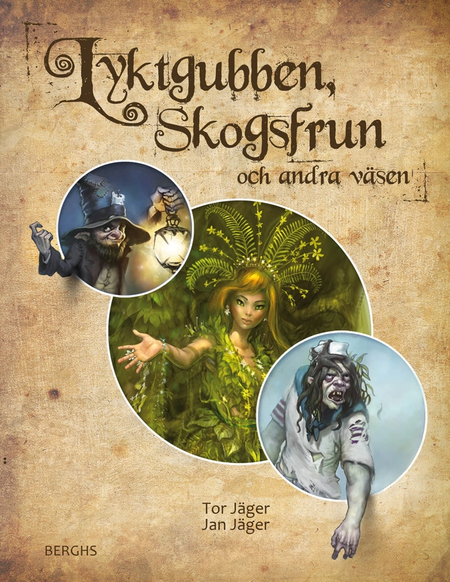 Lyktgubben, skogsfrun och andra väsen; Jan Jäger, Tor Jäger; 2012