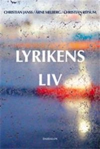 Lyrikens liv : introduktion till att läsa dikt; Christian Refsum, Arne Melberg, Christian Janss; 2004