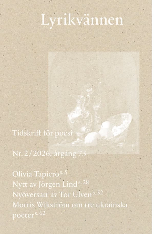 Lyrikvännen 2 (2026); Olivia Tapiero, Kristoffer Appelvik Lax, Adriana Aires Rastén, Alice Claps Hansen, Jordi Doce, Ulf Eriksson, Svala Edgren, Athena Farrokhzad, Kristofer Folkhammar, Amandus Gustafsson, Theodor Hildeman Togner  Hildeman Togner, Jörgen Lind, Hugo Mujica, Tor ´Ulven, Morris Wikström; 2026