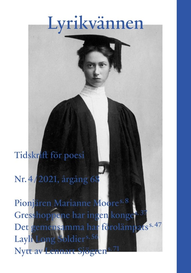 Lyrikvännen 4(2021); Gustaf Fröding, Marianne Moore, Layli Long Soldier, Mara Lee, Lars-Håkan Svensson, Sofia Roberg, Anne Boyer, Lennart Sjögren; 2021