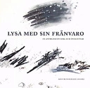 Lysa med sin frånvaro : en antologi om sorg och överlevnad; Kerstin Andersson Gandini, Monica Gandini; 2002