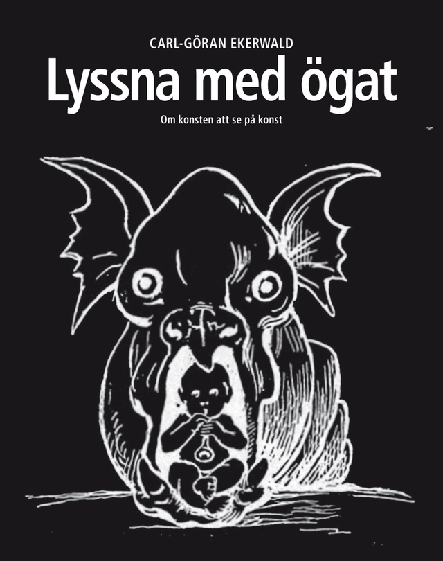 Lyssna med ögat; Carl-Göran Ekerwald; 2009