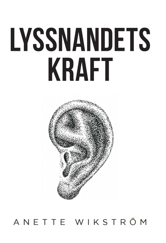 Lyssnandets kraft; Anette Wikström; 2016