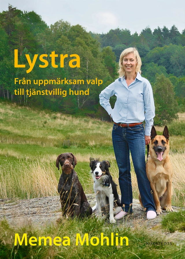 Lystra : från uppmärksam valp till tjänstvillig hund; Memea Mohlin; 2011