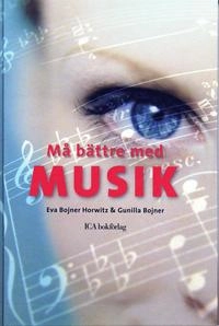 Må bättre med musik; Eva Bojner Horwitz, Gunilla Bojner; 2005