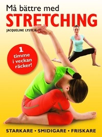 Må bättre med stretching; Jacqueline Lysycia; 2009