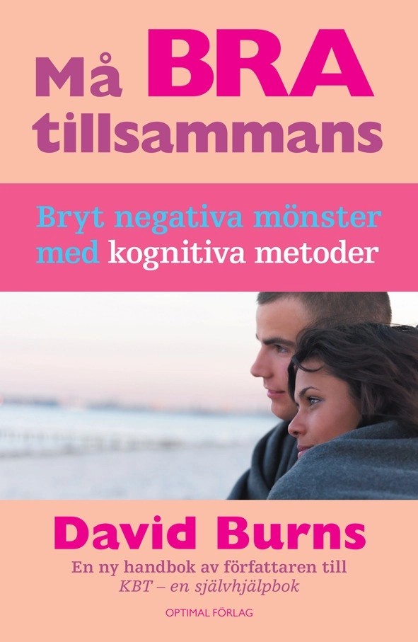 Må bra tillsammans : bryt negativa mönster med kognitiva metoder; David D. Burns; 2010