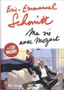 Ma vie avec Mozart; Éric-Emmanuel Schmitt; 2005