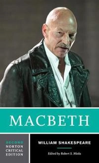 Macbeth : the text of Macbeth, the actors' gallery, sources and contexts, criticism, afterlives, resources; William Shakespeare; 2014
