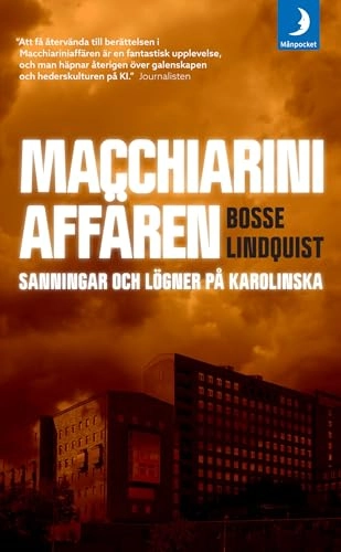 Macchiariniaffären : sanningar och lögner på Karolinska; Bosse Lindquist; 2019