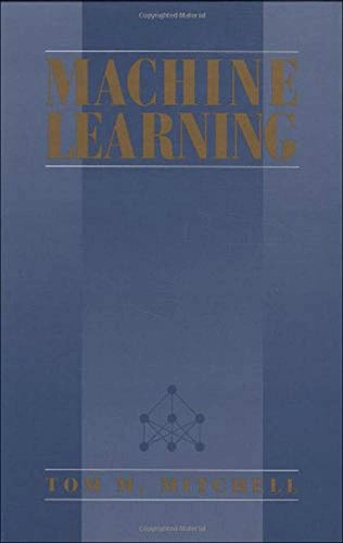 Machine learning; (Tom Michael) Tom M. Mitchell; 1997