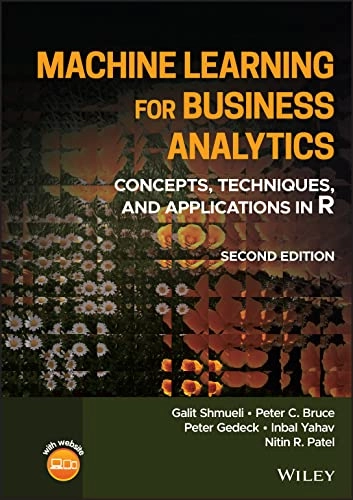 Machine Learning for Business Analytics; Galit Shmueli, Peter C Bruce, Peter Gedeck, Inbal Yahav, Nitin R Patel; 2023