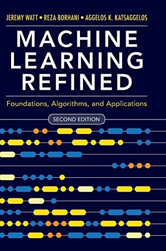 Machine learning refined : foundations, algorithms, and applications; Jeremy Watt; 2020