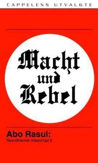 Macht und Rebel : (skandinavisk misantropi 2); Abo Rasul; 2003