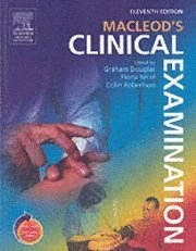 Macleod's clinical examination; John Macleod, Graham Douglas, Fiona Nicol, Colin Robertson; 2005