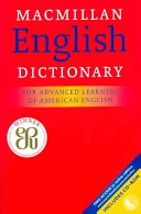Macmillan English dictionary : for advanced learners of American English / [editor-in-chief Michael Rundell ; associate editor Gwyneth Fox]; Macmillan Publishing, Michael Rundell, Michael Mayor; 2002