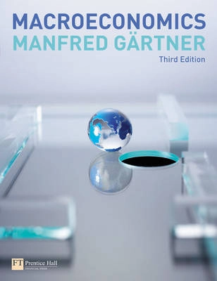 Macroeconomics; Manfred. Gärtner; 2009