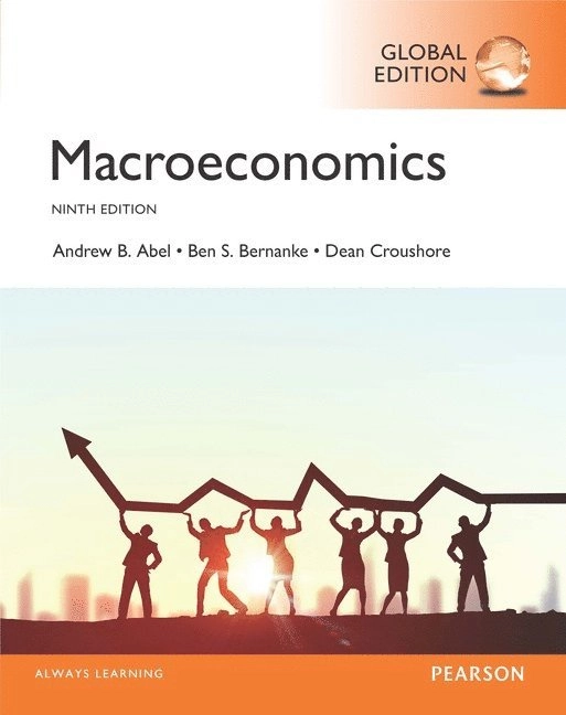 Macroeconomics; Andrew B. Abel, Ben Bernanke, Dean Darrell Croushore; 2017
