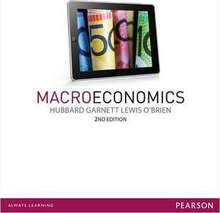 Macroeconomics; Anne Garnett, R. Glenn Hubbard, Phil Lewis, Tony O'Brien; 2011